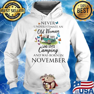 Never underestimate an old woman who loves camping and was born in November s Hoodie