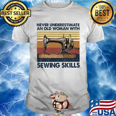 Never underestimate an old woman with sewing skills vintage shirt