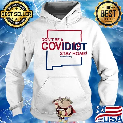 New Mexico Don't be a covid 19 covidiot stay home nursestrong s Hoodie