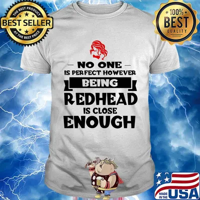No one is perfect however being redhead is close enough shirt