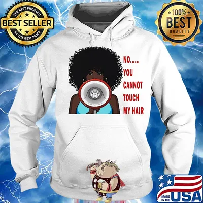 No you cannot touch my hair s Hoodie