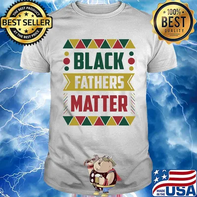 Official Black fathers matter shirt