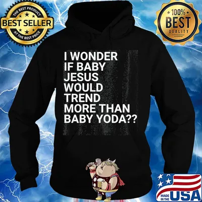Official I wonder if baby Jesus would trend more than baby yoda s Hoodie