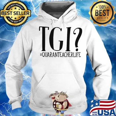 Official TGI quaranteacher life s Hoodie