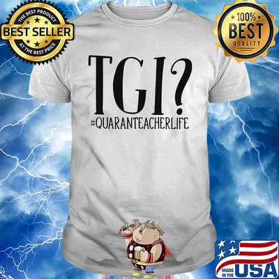 Official TGI quaranteacher life shirt