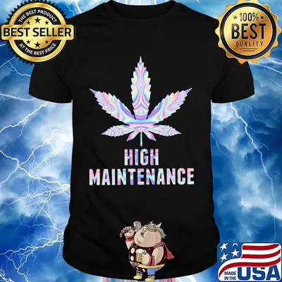 Official weed high maintenance shirt