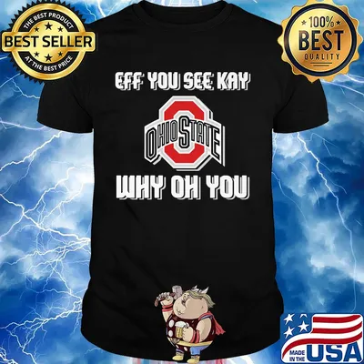 Ohio State Buckeyes eff you see kay why oh you shirt