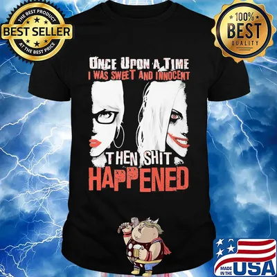 Once upon a time i was sweet and innocent then shit happened halloween shirt
