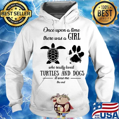 Once upon a time there was a girl who really loved turtles and dogs paw it was me the end s Hoodie