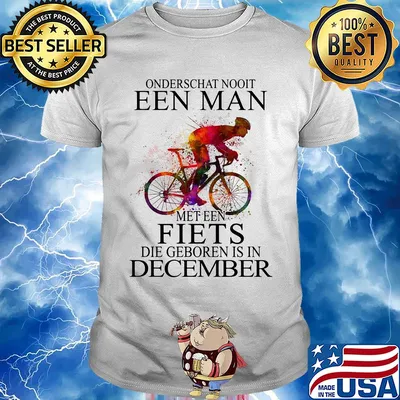 Onderschat nooit een man met een fiets die geboren is in December bicycle shirt