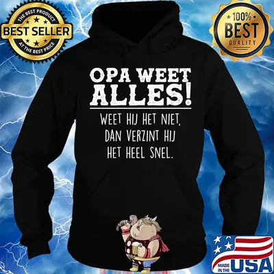 Opa weet alles weet hij het niet dan verzint hij het hell snel s Hoodie