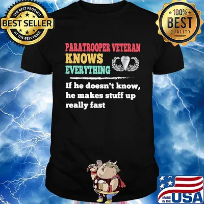 Paratrooper veteran knows everything if he doesn't know he makes shirt