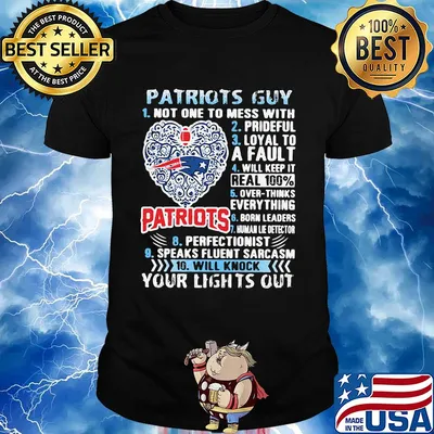 Patriots Guy Not One To Mess With Prideful Loyal To A Fault Will Keep It Real 100% Overthinks Everything Born Leaders shirt