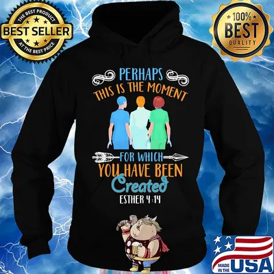 Perhaps this is the moment for which you have been created esther nurse s Hoodie