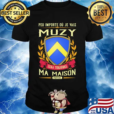Peu importe ou je vais muzy sera toujours ma maison provine shirt