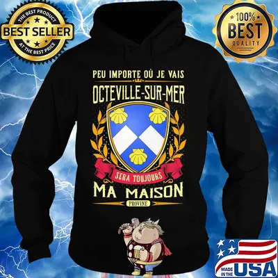 Peu importe ou je vais octeville-sur-mer sera toujours ma maison provine s Hoodie