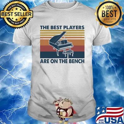 Piano the best players are on the bench vintage shirt