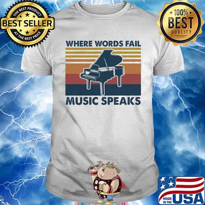 Piano where words fail music speaks vintage shirt
