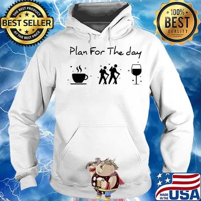 Plan for the day coffee hiking wine s Hoodie