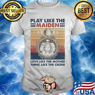 Play like the maiden love like the mother think like the crone vintage shirt