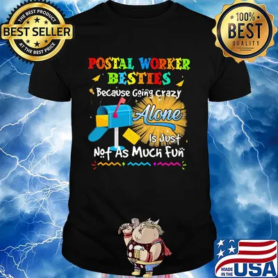 Postal worker besties because going crazy alone is just not as much fun shirt