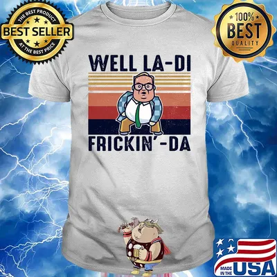 Pretty Matt Foley Well la-di frickin-da vintage shirt