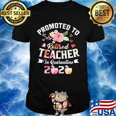 Promoted to retired teacher in quarantine 2020 shirt