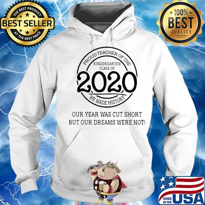 Proud teacher of the kindergarten class of 2020 we made history our year was cut short but our dreams were not white s Hoodie