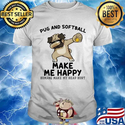 Pug and softball make me happy husband make my head hurt shirt