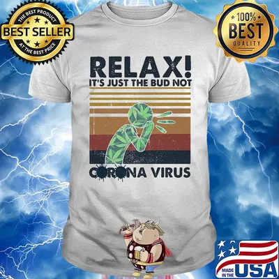Relax it's just the bud not corona virus weed vintage shirt