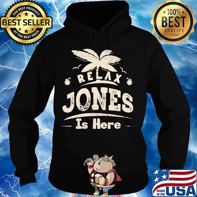 Relax jones is here s Hoodie