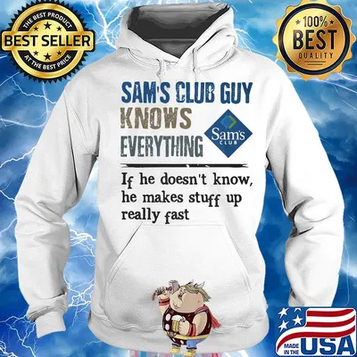 Sam's club guy knows everything if he doesn't know he makes stuff up really fast s Hoodie