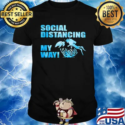Scuba diving social distancing my way shirt