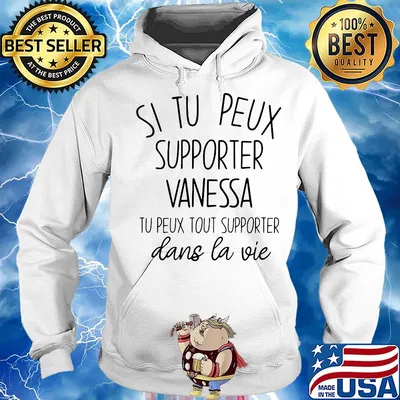 Si tu peux supporter vanessa tu peux tout supporter dans la vie 2020 s Hoodie