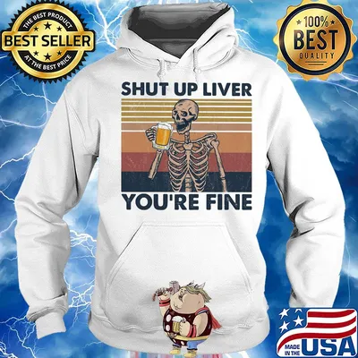 Skeleton drink beer shut up liver you're fine vintage s Hoodie