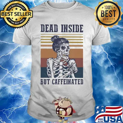 Skeleton girl dead inside but caffeinated vintage shirt