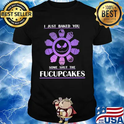 Skelington I just baked you some shut the fucupcakes shirt
