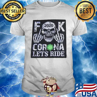 Skull 2020 fuck coronavirus let’s ride shirt