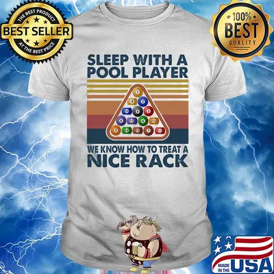 Sleep with me pool player we know how to treat a nice rack vintage shirt