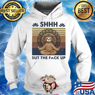Sloth yoga chill shhh shut the fuck up vintage s Hoodie