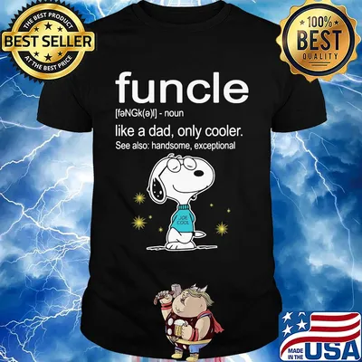 Snoopy funcle noun like a dad only cooler see also handsome exceptional joe cool shirt