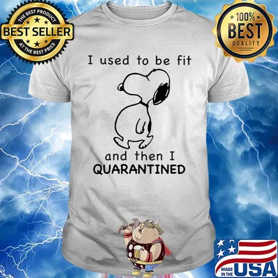 Snoopy I used to be fit and then I quarantined shirt