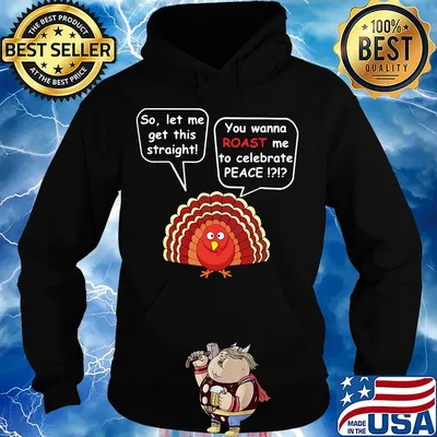 So let me get this straight you wanna roast me to celebrate peace s Hoodie
