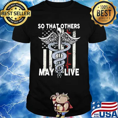 So that others may live nurse American flag veteran Independence Day shirt
