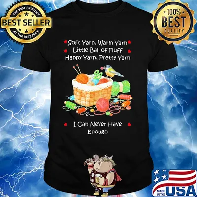 Soft yarn warn yarn little ball of fluff happy yarn pretty yarn I can never have enough bird shirt