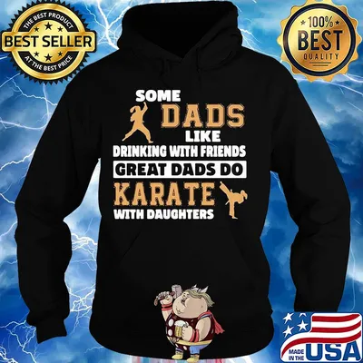 Some dads like drinking with friends great dads do karate with daughter s Hoodie