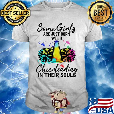 Some girls are just born with cheerleading in their souls shirt