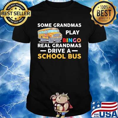 Some grandmas play bingo real grandmas drive a school bus shirt