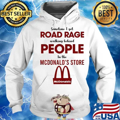 Sometimes I get road rage walking behind people in the MCDonald's store s Hoodie