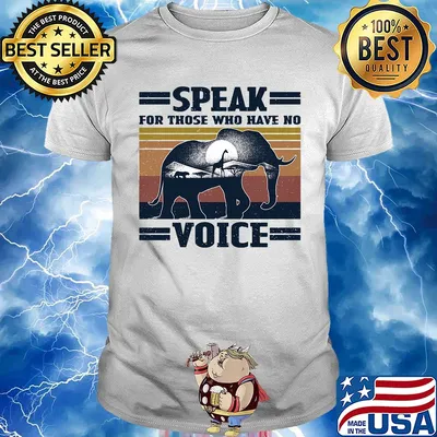 Speak for those who have no voice Elephant vintage shirt